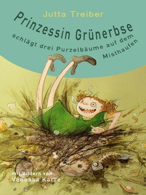 cover image of Prinzessin Grünerbse schlägt drei Purzelbäume auf dem Misthaufen